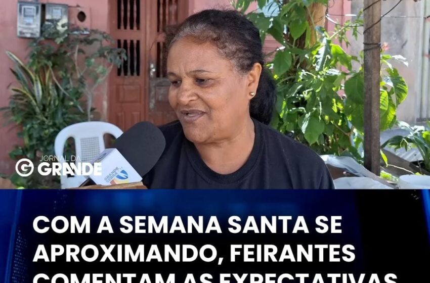  Há dez dias da semana santa, feirantes falam das expectativas de vendas