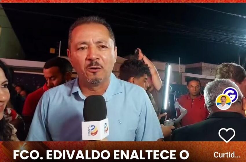  Presidente da Câmara de vereadores de Araripina, vereador Fco. Edivaldo marca presença no evento de lançamento do São João de Araripina