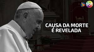  Vaticano divulga causa da morte do papa Francisco